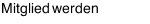Mitglied werden